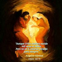 “Aunque Cristo hubiera nacido mil veces en Belén, Pero no en ti, estarías perdido para siempre.