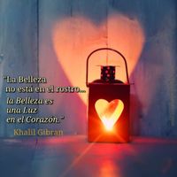 · Aforismos, frases y citas de Sabiduría · “La Belleza no está en el rostro... La Belleza es una Luz en el Corazón.” · Khalil Gibran ·