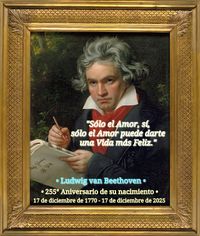 17 de diciembre 1770 · 17 de diciembre 2025 · 255 Aniversario del nacimiento de Ludwig van Beethoven ·
