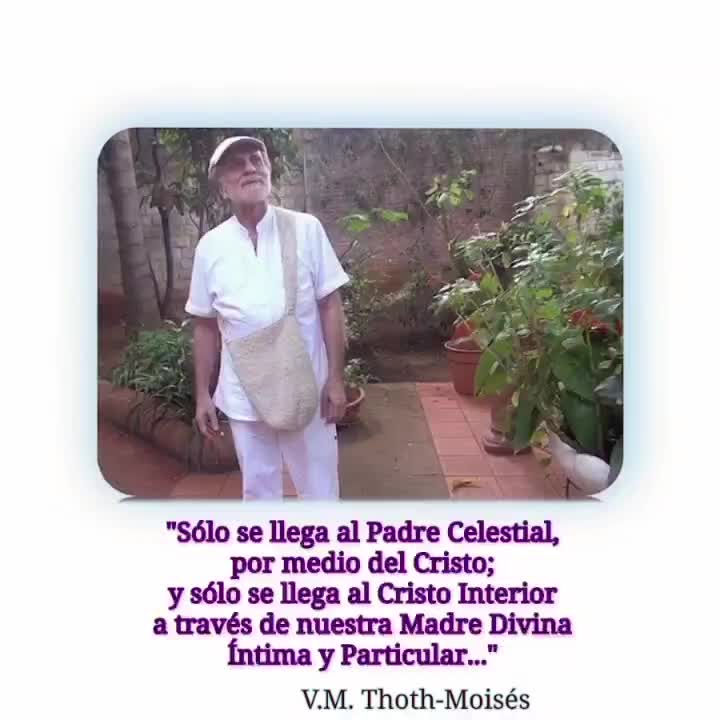 “Sólo se llega al Padre Celestial, por medio del Cristo; y sólo se llega al Cristo Interior a través de nuestra Madre Divina Íntima y Particular…” · V.M. Thoth-Moisés ·