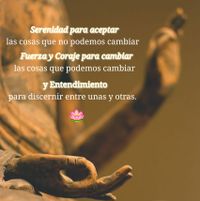 “Serenidad para aceptar las cosas que no podemos cambiar...